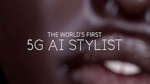 World's First 5G AI Stylist